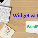 Widget và Block WordPress: Hiểu đúng để tận dụng hiểu quả